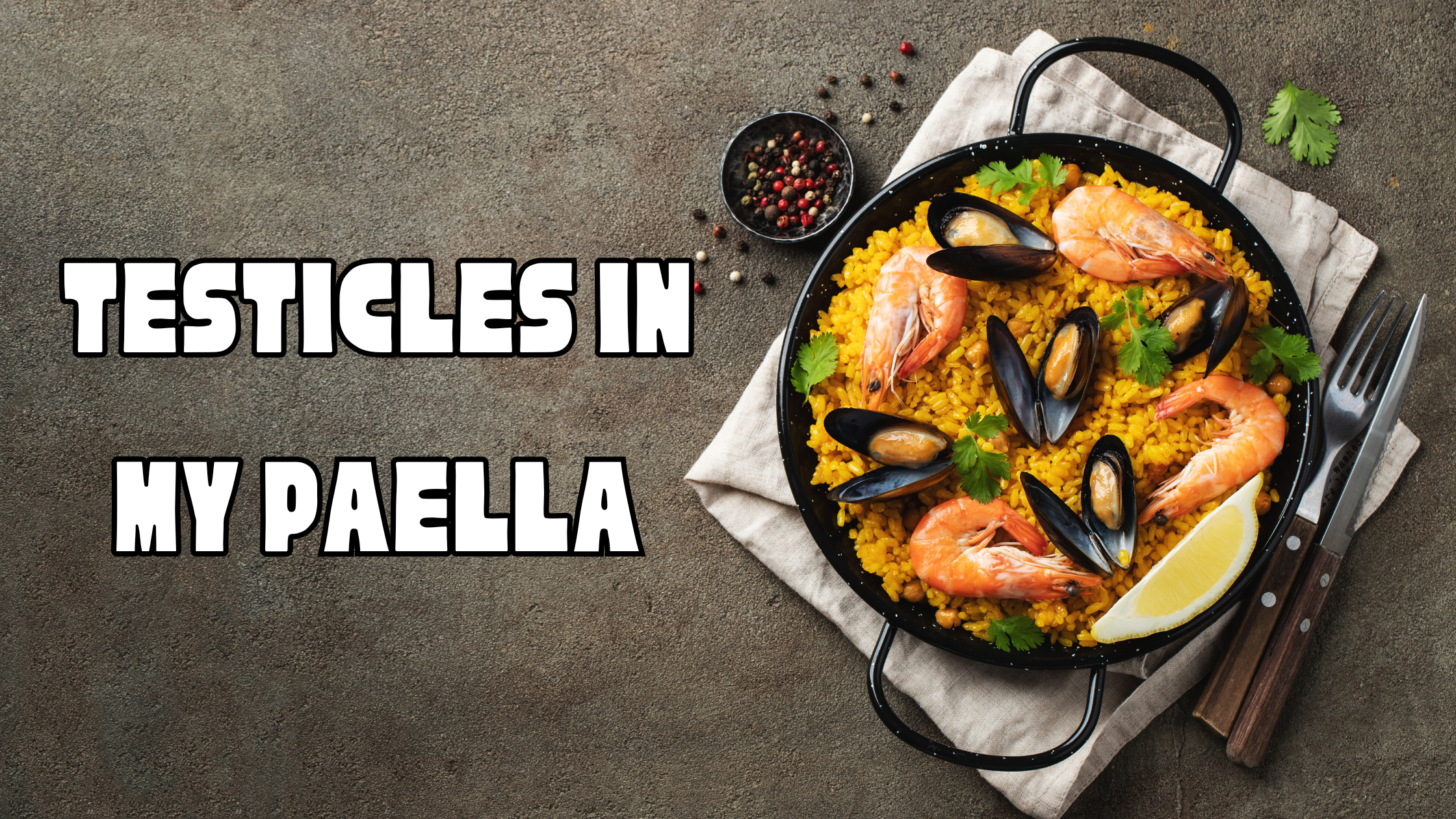 Testicles in my Paella: A Dating Story