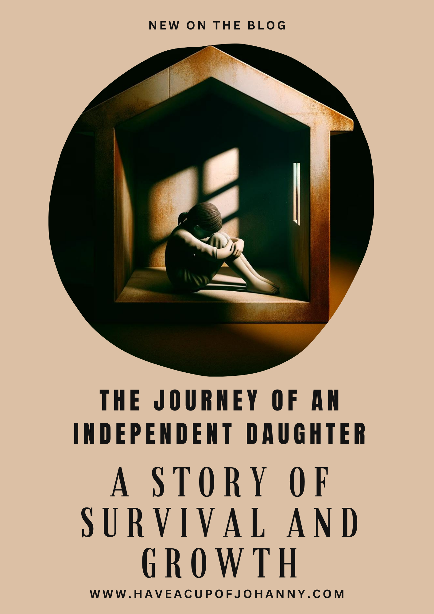 The Journey of an Independent Daughter: A Story of Survival and Growth