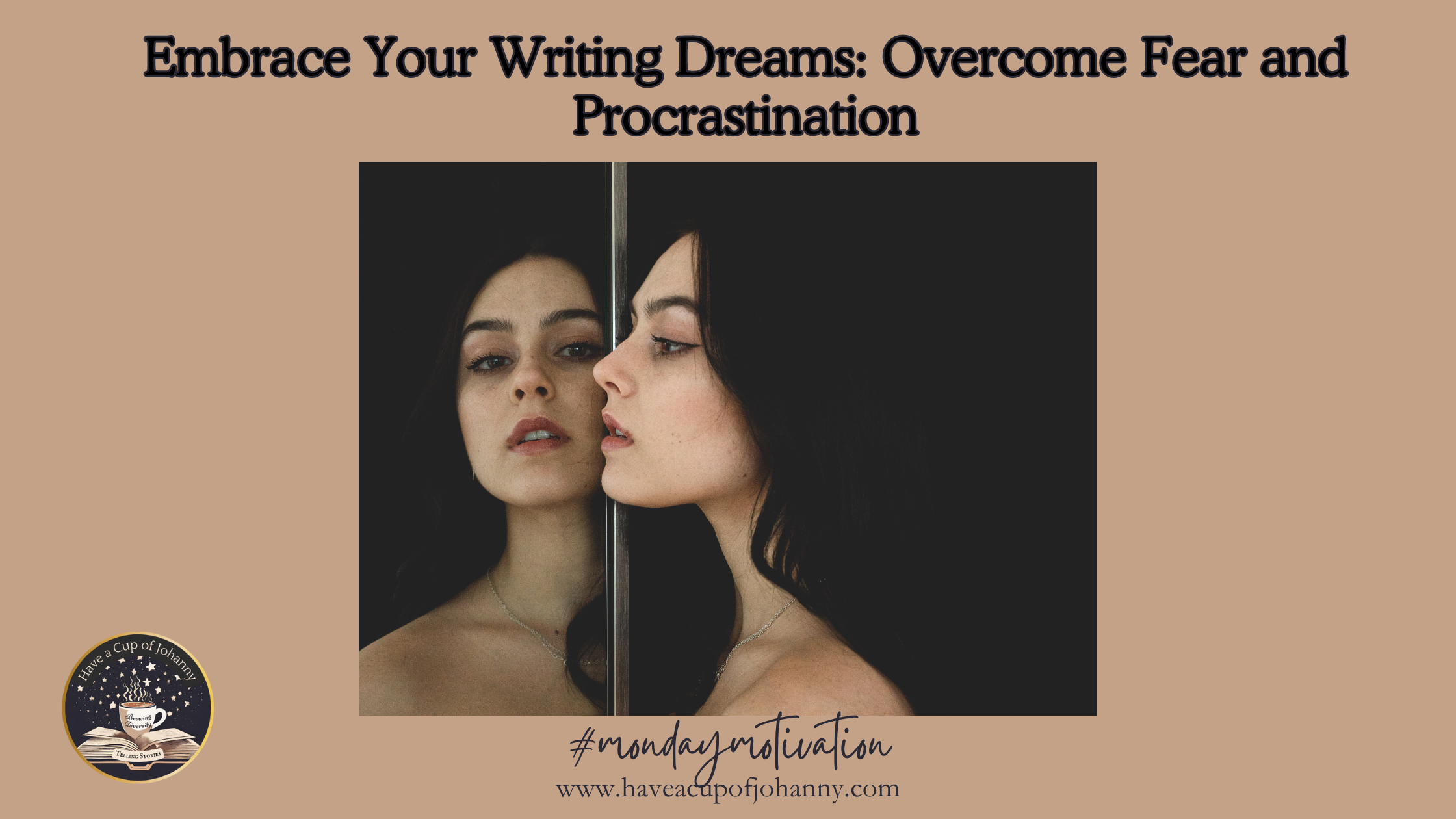 #MondayMotivation—Embrace Your Writing Dreams: Overcome Fear and Procrastination