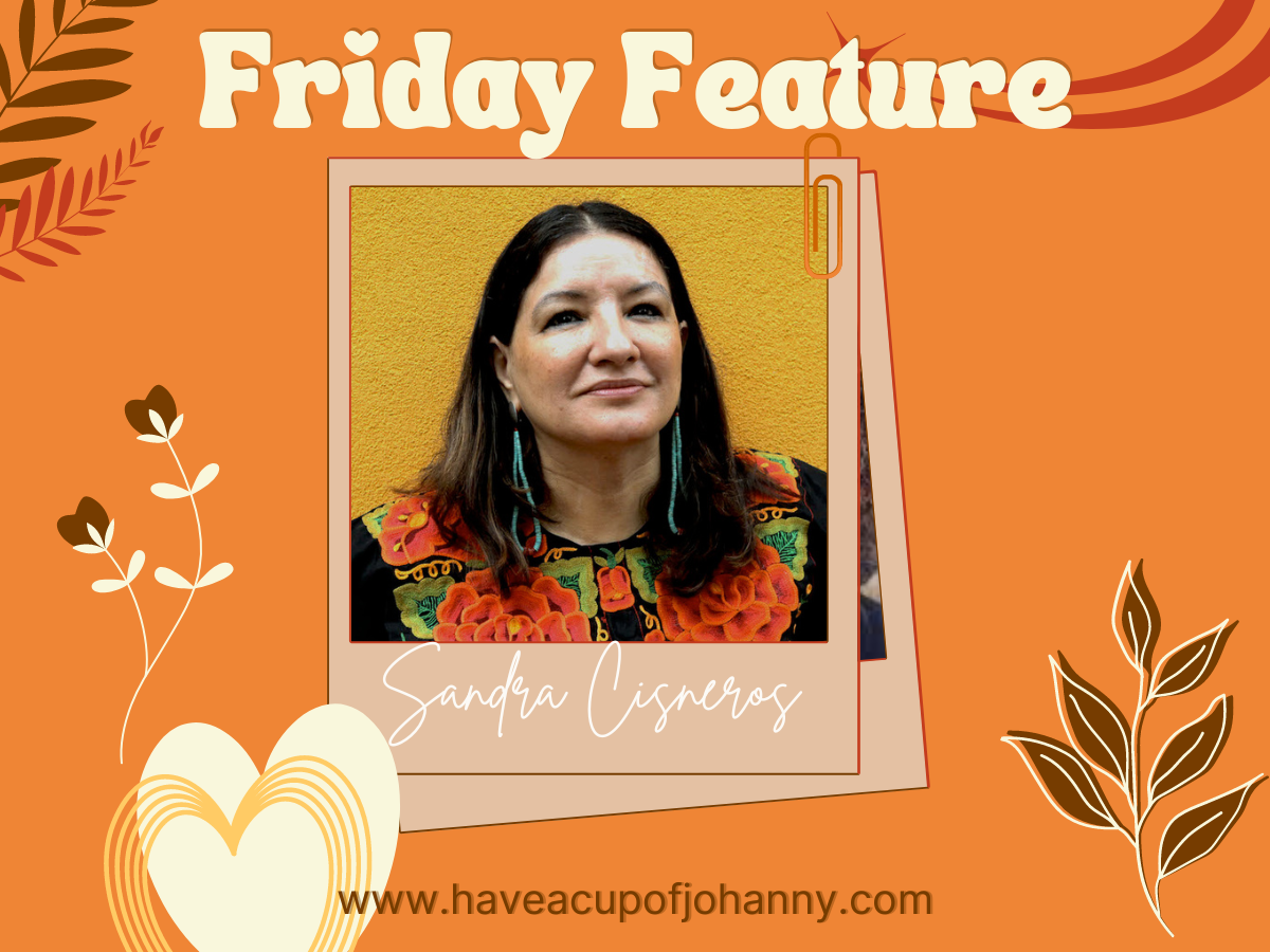 Friday Feature: Celebrating Sandra Cisneros – A Literary Voice of the Latinx Community