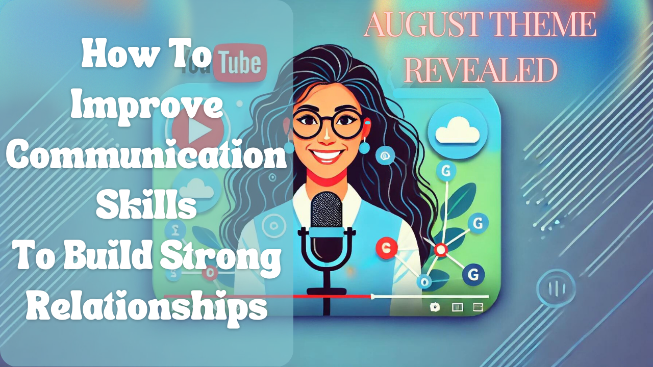 August Theme Revealed: How To Improve Communication Skills