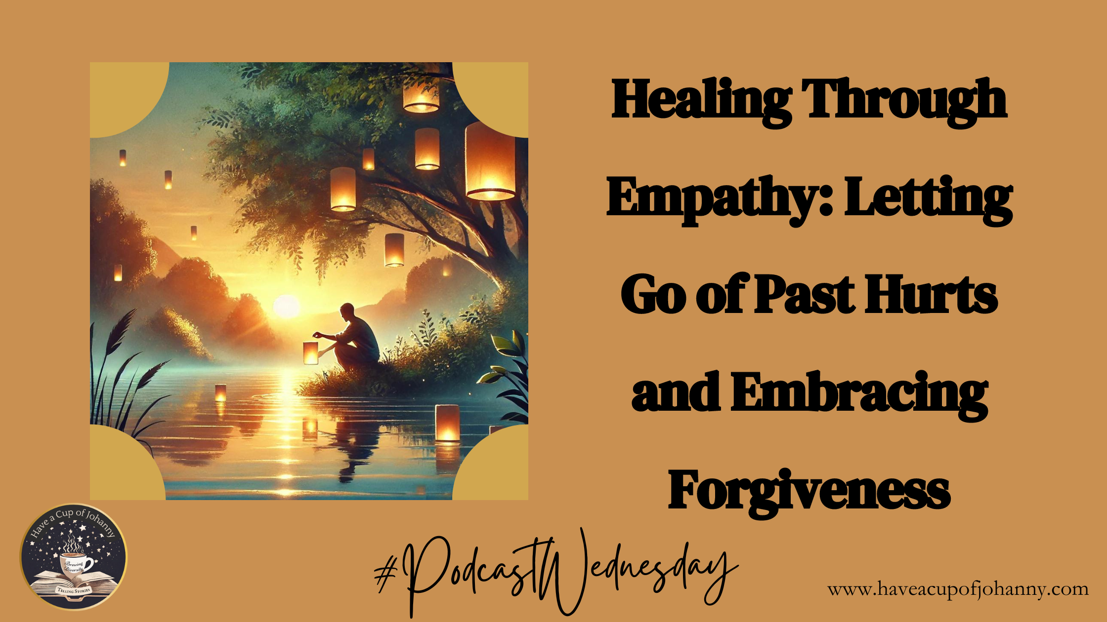 Healing Through Empathy: Letting Go of Past Hurts and Embracing Forgiveness