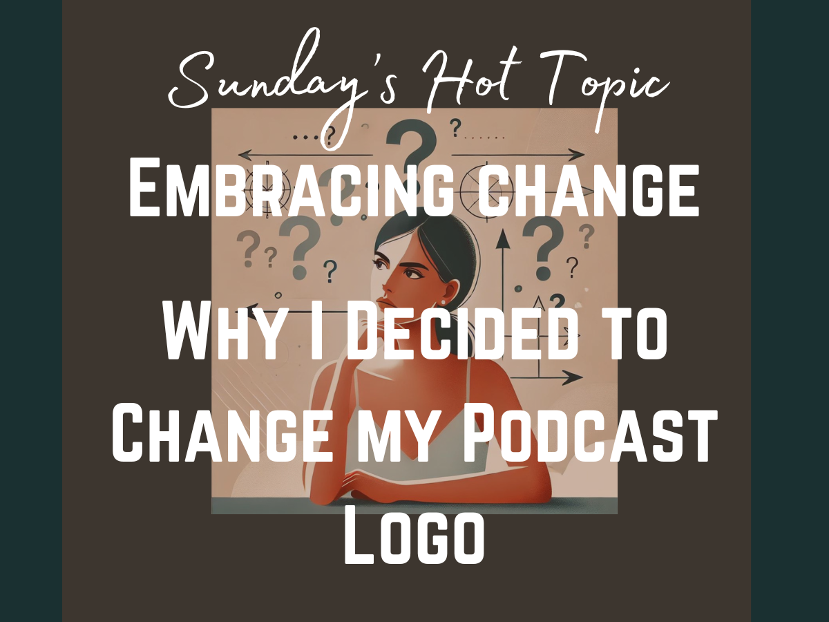 Embracing Change: Why I Decided to Revamp My Podcast Logo