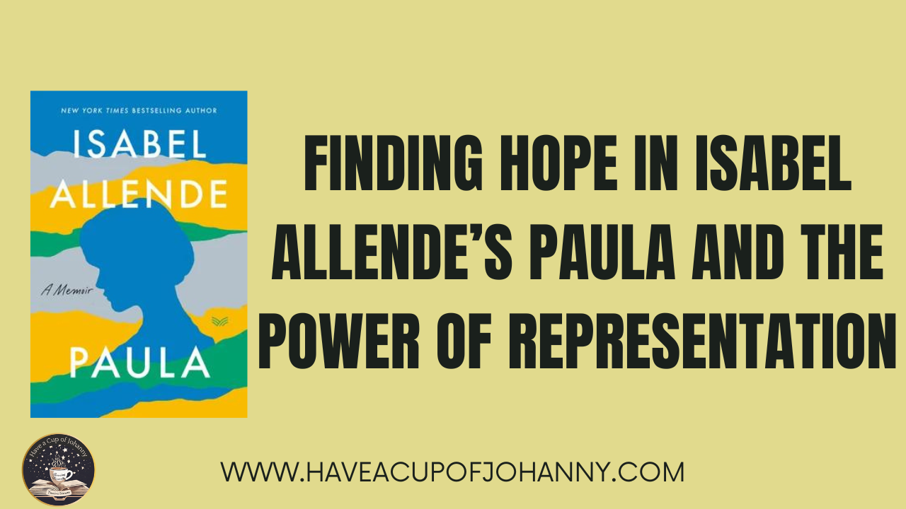 Finding Hope in Isabel Allende’s Paula and the Power of Representation
