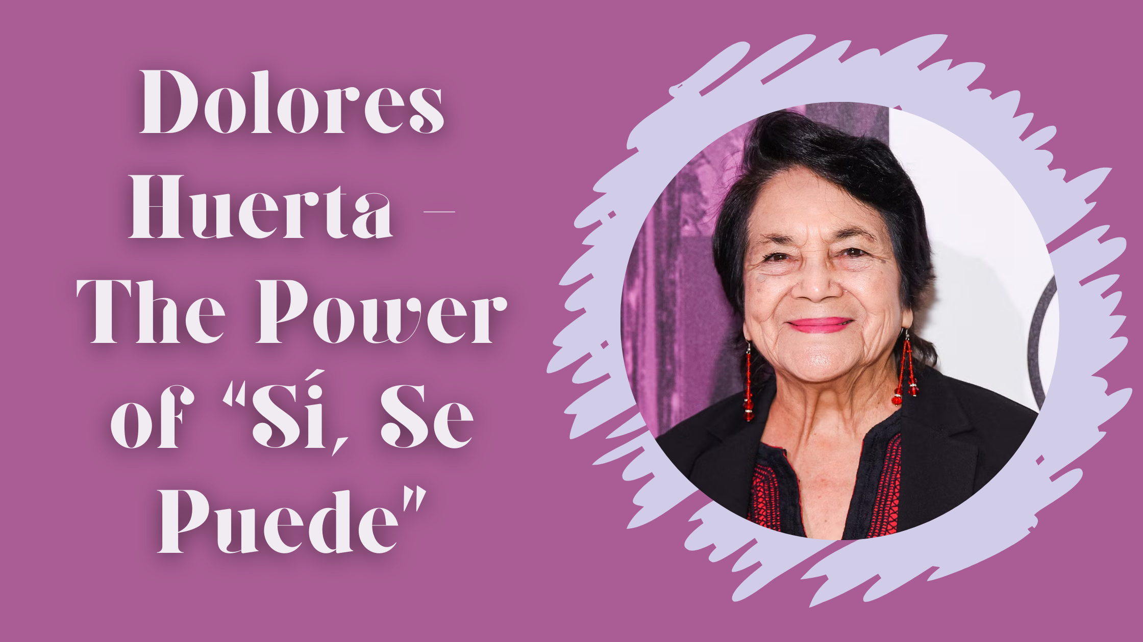 Friday Feature: Dolores Huerta – The Power of “Sí, Se Puede”
