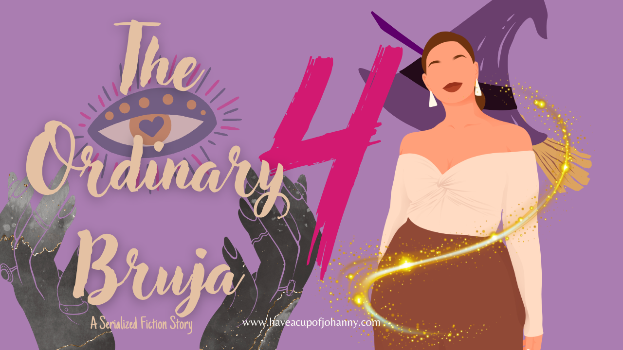 #TheOrdinaryBruja Part 4: A Choice on Hallowthorn Hill